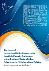 The Future of International Police Missions in the New Global Security Environment – Contribution of Western Balkans Police Forces to EU’s International Policing